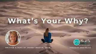 What&rsquo;s Your Why? &mdash; Blog Post Written & Read By Sherry Martin, LCSW