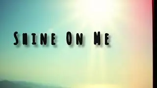 SHINE ON ME BEST GOSPEL LYRICS VIDEO 🙏👍❤️