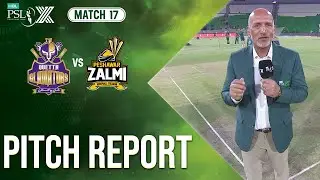 Pitch Report | Quetta Gladiators vs Peshawar Zalmi | Match 17 | HBL PSL X | M2M1A