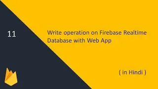 How to write data to Firebase Realtime Database with web apps | 11 - Firebase Tutorial | (in Hindi)
