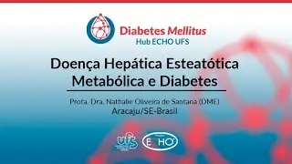 CICLO 04 - ECHO-UFS Diabetes Mellitus - Doen&ccedil;a hep&aacute;tica gordurosa metab&oacute;lica no DM2