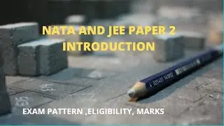 #entranceexams#architecture NATA And JEE PAPER 2 | INTRODUCTION | ELIGIBILITY | MARKS | EXAM PATTERN