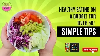 Healthy Eating on a Budget for Over 50! Simple Tips