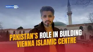 Pakistan's role in building and running the historic Vienna Islamic Centre