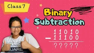 Binary Subtraction made Easy | Class seven - Computer Science