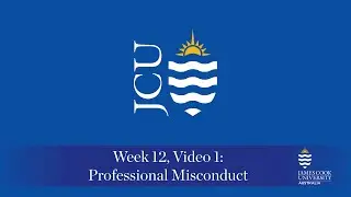 Week 12 Video 1 - Professional Misconduct