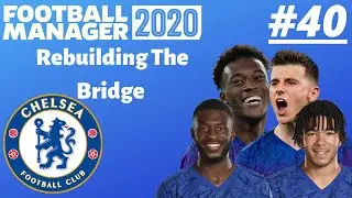 Rebuilding The Bridge FM20 | Chelsea | Part 40 | PSG | Football Manager 2020