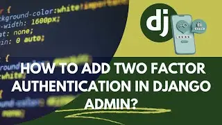 How to add Two Factor Authentication in Django? (2024) Fast and Easy
