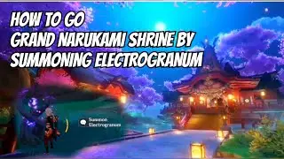 How to Go to Grand Narukami Shrine by Summoning Electrogranum