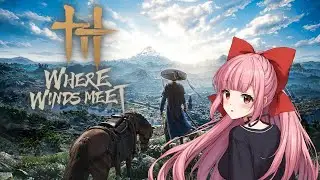 【風燕伝：Where Winds Meet】✼EN/JP✼ Let's enjoy the 12-hour stream!! １２時間配信で楽しもう！【2025/12/3】
