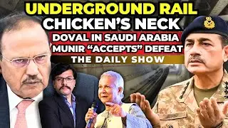 Doval RUSHES Saudi Arabia | Underground Railway inside Siliguri Corridor | Pakistan ACCEPTS Defeat