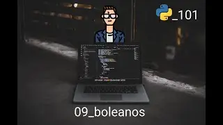 video09: Booleans (True y False) en Python