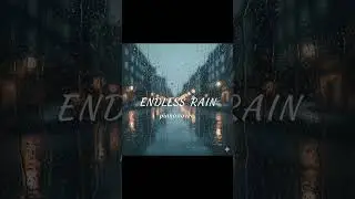 Endless Rain (chorus)