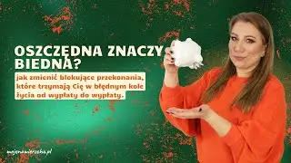 Oszczędna znaczy biedna? Przełam przekonania o pieniądzach!