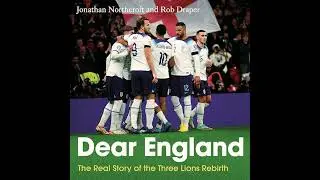 Dear England: The Real Story of the Three Lions Rebirth Audiobook by Jonathan Northcroft