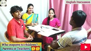 Who inspires to children parents or teachers?Discussion on this debate #englishlearningclass #debate