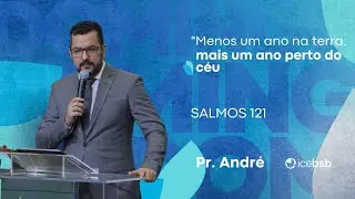 Menos um ano na terra, mais um ano perto do céu | Pr. André | Salmos 121 | 31/12/2025