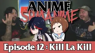 Ep. 12 | Kill La Kill Review | Anime Shmanime Podcast