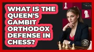 What Is The Queen's Gambit Orthodox Defense In Chess? - The Chess Codex