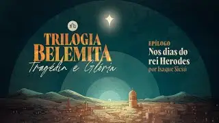 Ep&iacute;logo: Nos dias do rei Herodes | Isaque Sics&uacute;