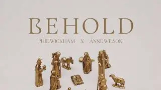 Phil Wickham - Behold (feat. Anne Wilson) [Official Audio]