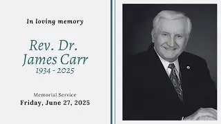 Dr. Rev. James Carr Memorial Service | June 27, 2025 | 11:00am