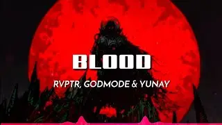 Godmode & RVPTR & Yunay - Blood (Lyrics)