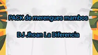 Pack de merengue mambo 2025 - DJ jhoan la diferencia