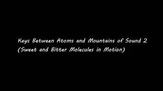 Keys Between Atoms and Mountains of Sound 2