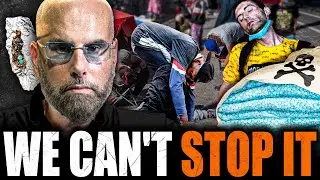 On The Fentanyl Frontlines: DEA Agent Exposes Why U.S. Government Is LOSING War On Drugs
