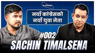 नयाँ कांग्रेसको नयाँ युवा नेता | Sachin Timalsena Blueprint #002