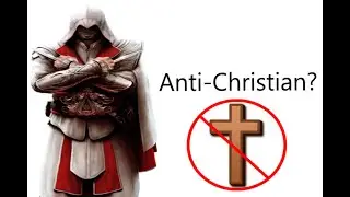 Assassin's Creed Hates Christianity