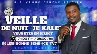 🔴ENDIRECT: VEILLE DE NUIT “JE KALE
