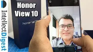 Honor View 10 India Unboxing And Hands On | Intellect Digest