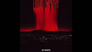 Zey Hunter - Liquid Empathy (Official Audio)