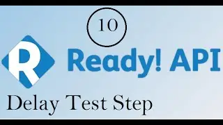 API Testing using ReadyAPI : Delay Test Step