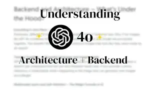 Architecture and Backend of GPT-4o in Detail