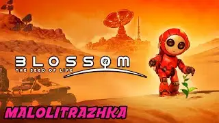 Blossom: The Seed of Life | Первый взгляд | Дадим жизнь на этой планете.