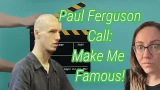 Jail Calls:  Paul Ferguson is going to HOLLYWOOD?? #shandavanderark #truecrimecommunity