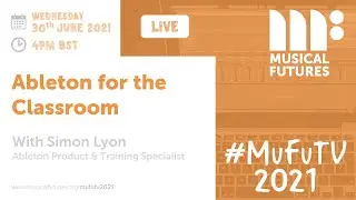 Ableton for the Classroom | #MuFuTV 2021