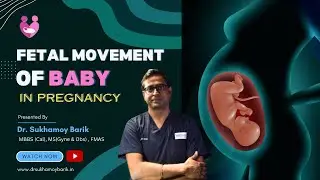 Fetal Baby Movement | Pregnancy | Dr. Sukhamoy Barik - Gynaecologist