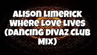 Alison Limerick - Where Love Lives (Dancing Divaz Club Mix)