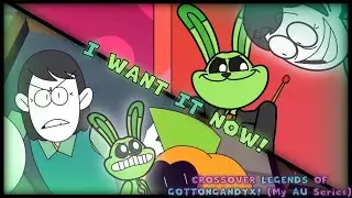 😈I WANT IT NOW!!🐰(My Version and My AU Crossover Series!💕)