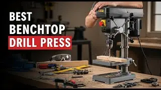 TOP 5 Best Benchtop Drill Press 2026 | Pro Tips for Using Your Benchtop Drill Press Safely!