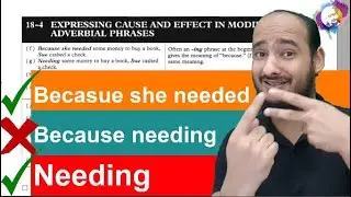 18-4 EXPRESSING CAUSE AND EFFECT IN MODIFYING ADVERBIAL PHRASES - تقليص الجملة بعد Because