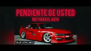 Pendiente De Usted (Rkt Para El Auto) - ALEJONUÑEZ 