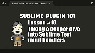 [P101-10] Taking a deeper dive into Sublime Text input handlers