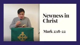 Newness in Christ - Sunday Sermon 14.06.2020