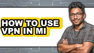 How to Use Vpn in Mi (easy Method)