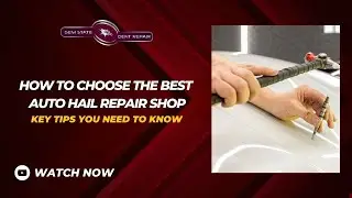 How to Choose the Best Auto Hail Repair Shop! Key Tips You Need to Know